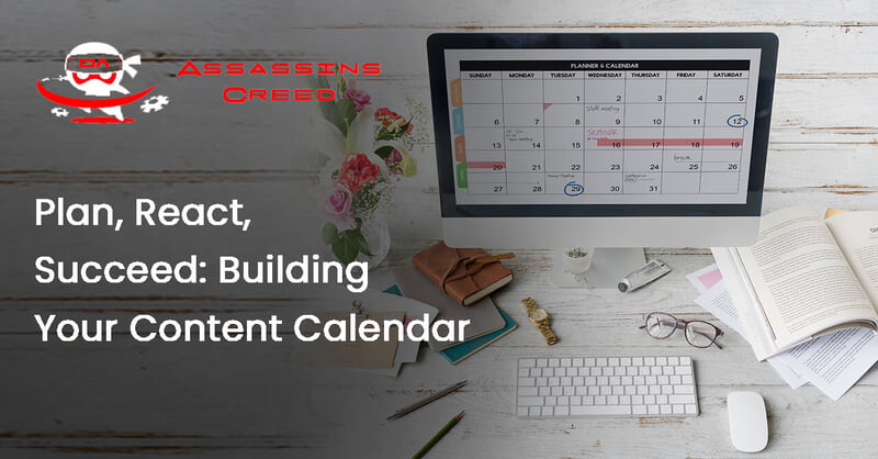 Plan, React, Succeed: Building Your Content Calendar
