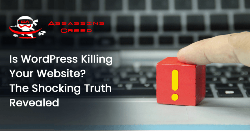 Is WordPress Killing Your Website? The Shocking Truth Revealed