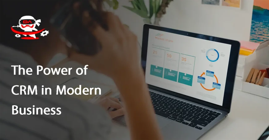 The Power of CRM in Modern Business