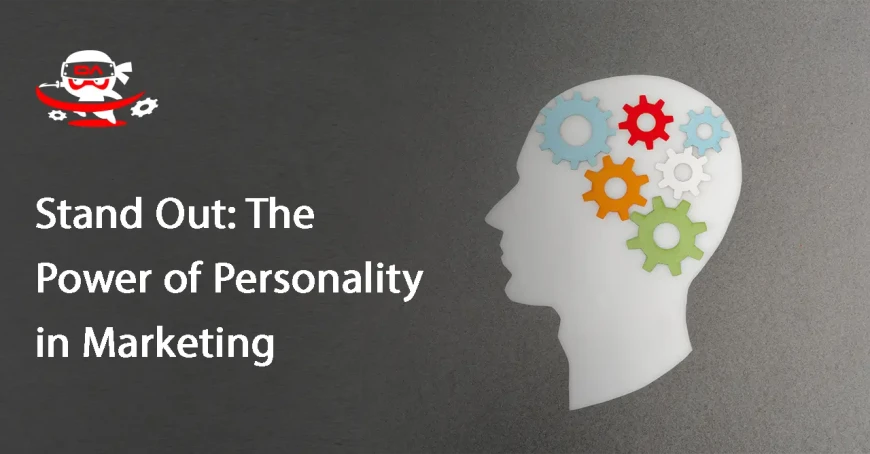 Stand Out: The Power of Personality in Marketing