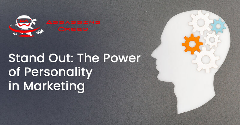 Stand Out: The Power of Personality in Marketing