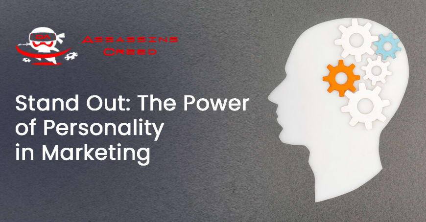 Stand Out: The Power of Personality in Marketing
