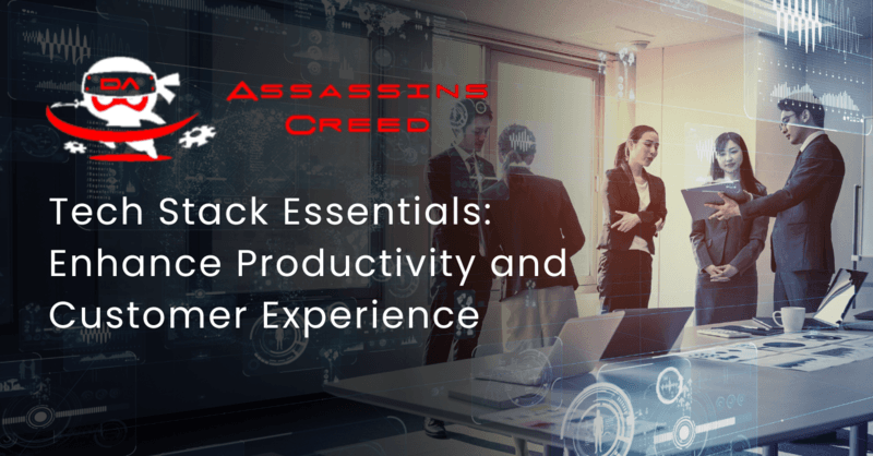 Tech Stack Essentials: Enhance Productivity and Customer Experience