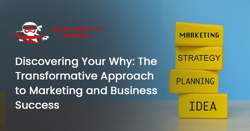 Discovering Your Why: The Transformative Approach to Marketing and Business Success