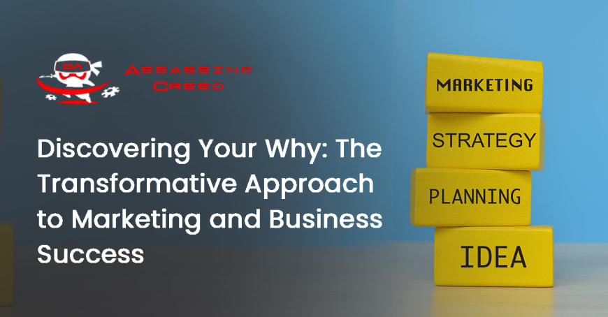 Discovering Your Why: The Transformative Approach to Marketing and Business Success
