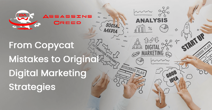 From Copycat Mistakes to Original Digital Marketing Strategies