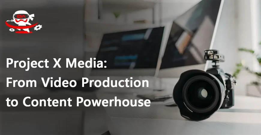 Project X Media: From Video Production to Content Powerhouse
