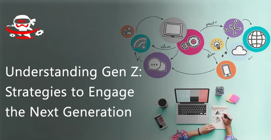 Understanding Gen Z: Strategies to Engage the Next Generation