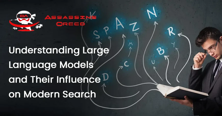 Understanding Large Language Models and Their Influence on Modern Search