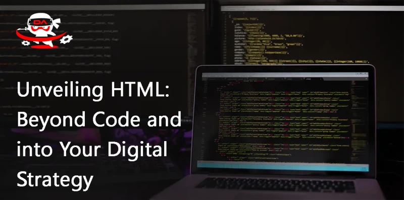 Unveiling HTML: Beyond Code and into Your Digital Strategy