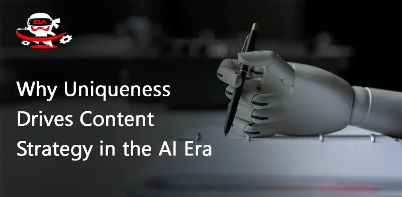 Why Uniqueness Drives Content Strategy in the AI Era