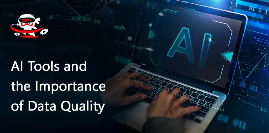 AI Tools and the Importance of Data Quality