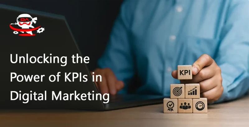 Unlocking the Power of KPIs in Digital Marketing
