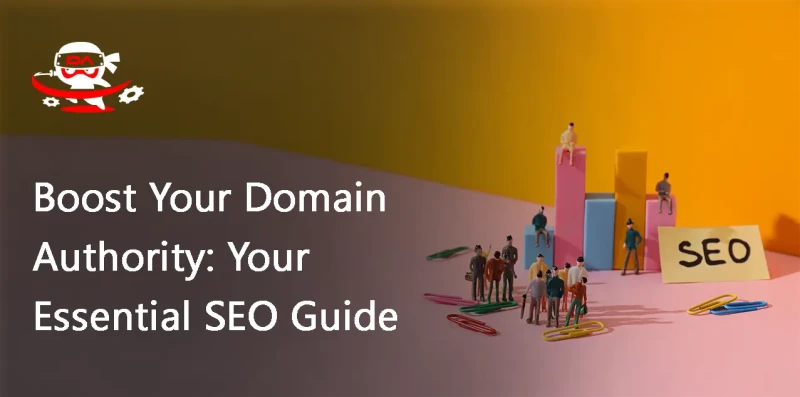 Boost Your Domain Authority: Your Essential SEO Guide