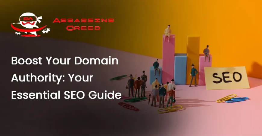 Boost Your Domain Authority: Your Essential SEO Guide