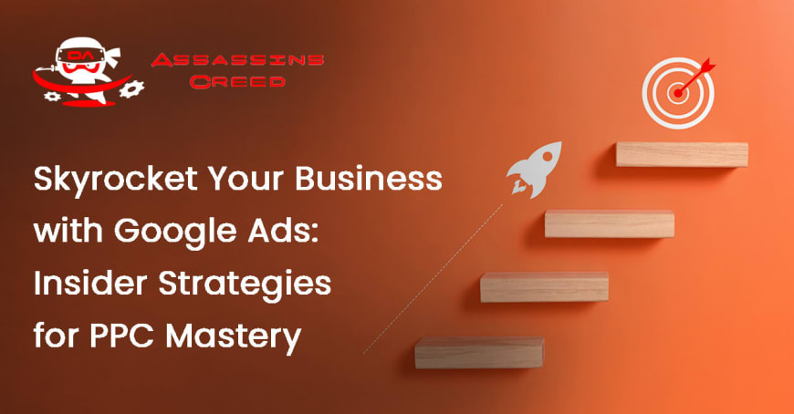 Skyrocket Your Business with Google Ads: Insider Strategies for PPC Mastery