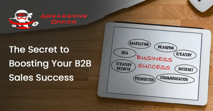 The Secret to Boosting Your B2B Sales Success