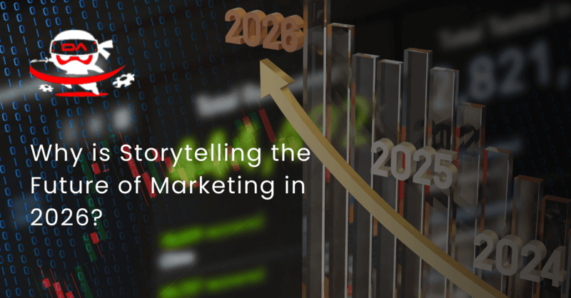 Why is Storytelling the Future of Marketing in 2026?