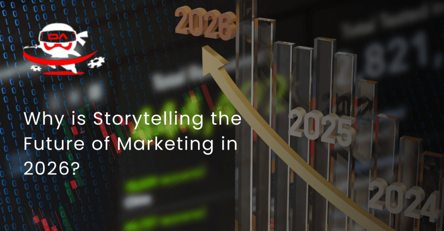 Why is Storytelling the Future of Marketing in 2026?