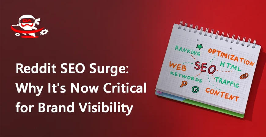 Reddit SEO Surge: Why It's Now Critical for Brand Visibility
