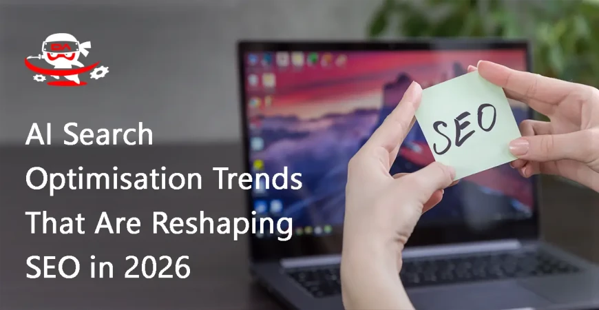 AI Search Optimisation Trends That Are Reshaping SEO in 2026