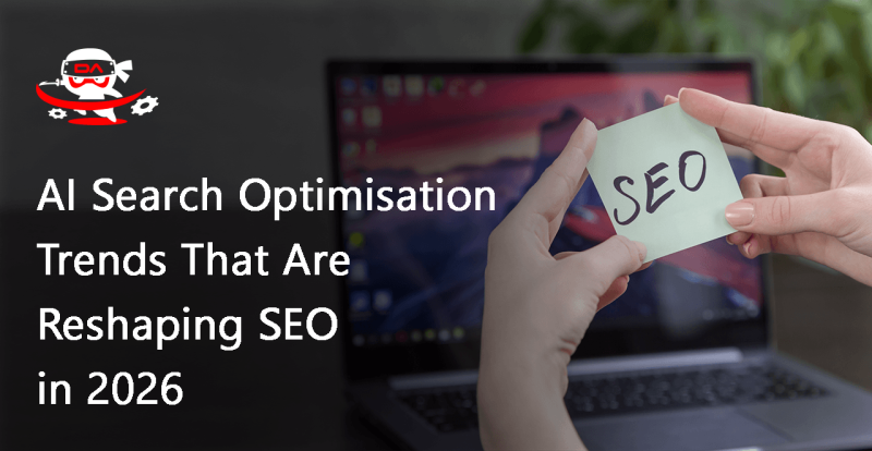 AI Search Optimisation Trends That Are Reshaping SEO in 2026