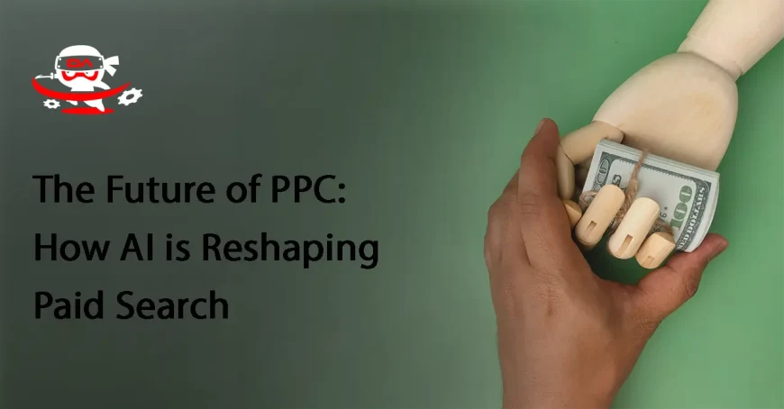 The Future of PPC: How AI is Reshaping Paid Search