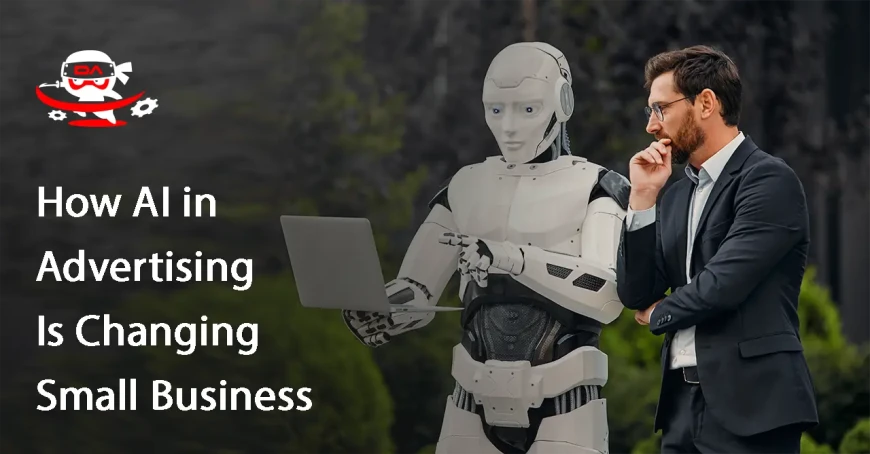 How AI in Advertising Is Changing Small Business