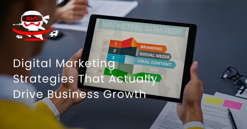 Digital Marketing Strategies That Actually Drive Business Growth