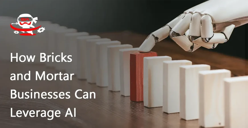 How Bricks and Mortar Businesses Can Leverage AI