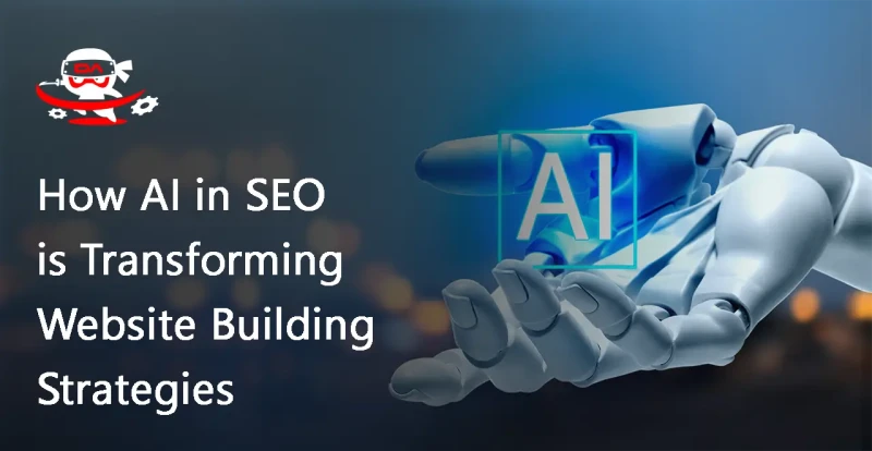How AI in SEO is Transforming Website Building Strategies