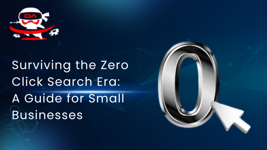 Surviving the Zero Click Search Era: A Guide for Small Businesses