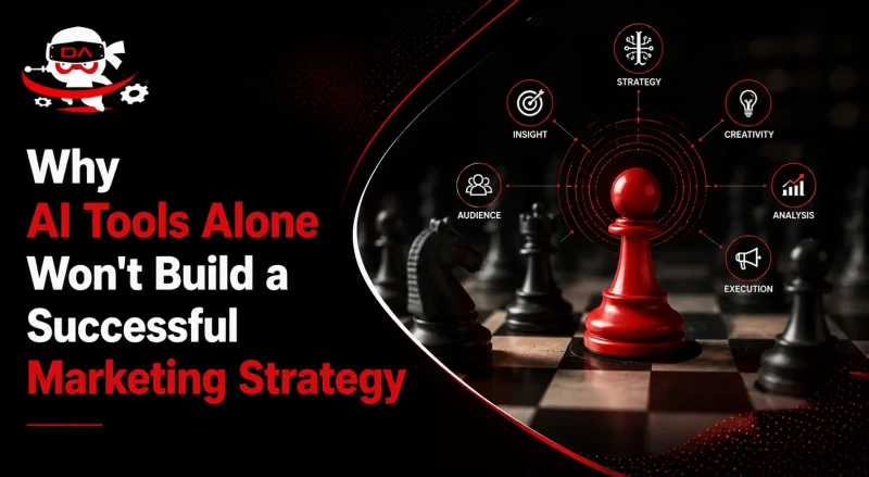 Why AI Tools Alone Won't Build a Successful Marketing Strategy