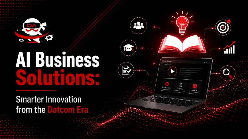 AI Business Solutions: Smarter Innovation from the Dot-com Era