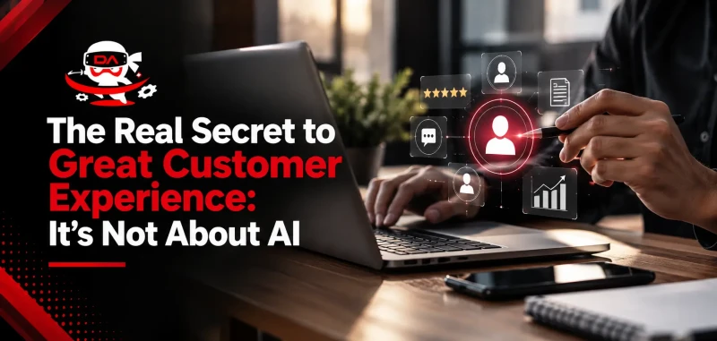 The Real Secret to Great Customer Experience: It’s Not About AI