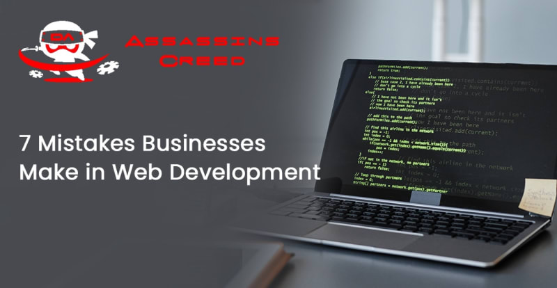 7 Mistakes Businesses Make in Web Development