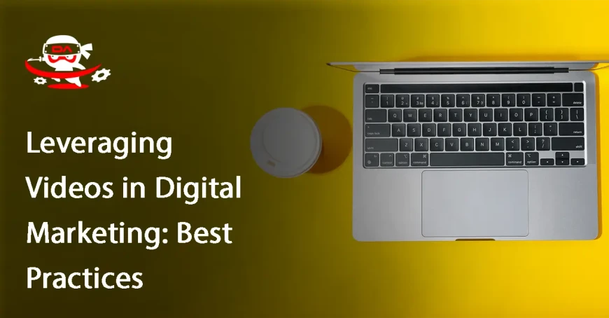 Leveraging Videos in Digital Marketing: Best Practices